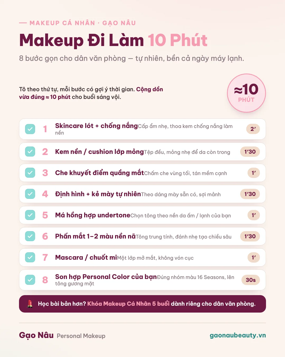Checklist makeup tự nhiên cho dân văn phòng trong 10 phút — 8 bước từ skincare lót, kem nền mỏng, kẻ mày đến son hợp undertone, hướng dẫn bởi Gạo Nâu Personal Makeup